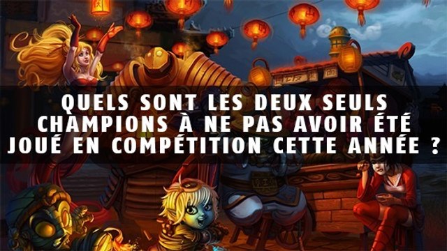 League of Legends : quels sont les deux seuls champions à ne pas avoir été joué en compétition cette année ?