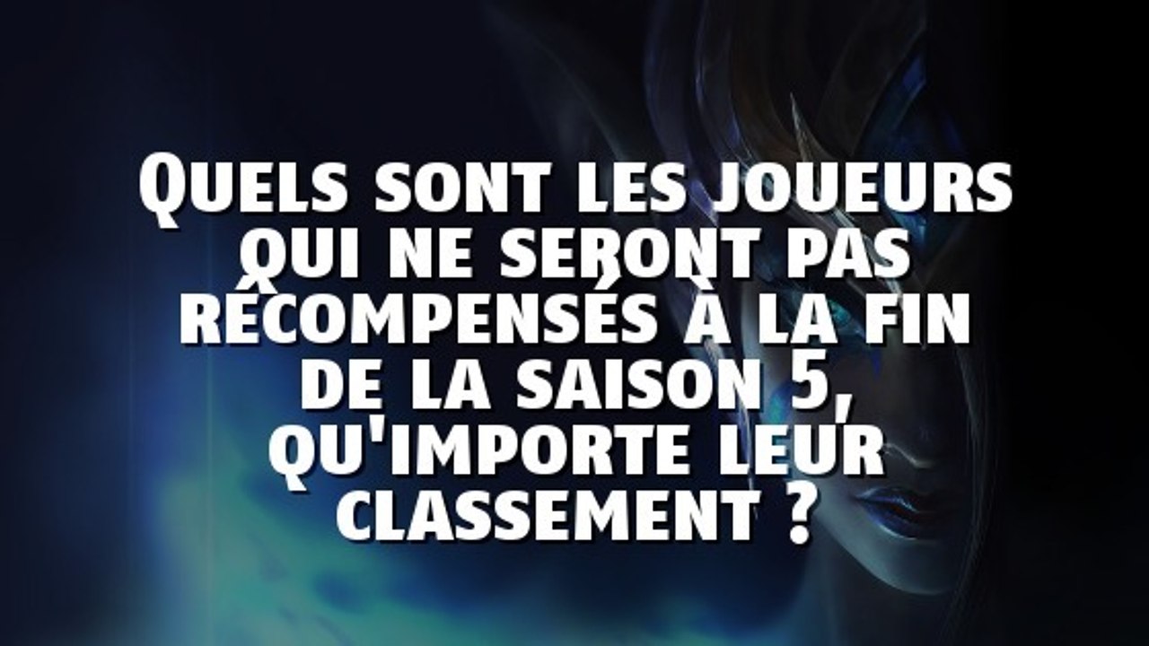 League of Legends : Quels sont les joueurs qui ne seront pas récompensés à la fin de la saison 5, qu'importe leur classement ?
