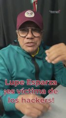 Lupe Esparza ¡es víctima de los hackers!