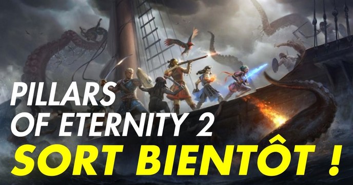 Pillars of Eternity 2 et DLC (PS4, Switch, XBOX, PC) : date de sortie, trailer, news et gameplay du RPG