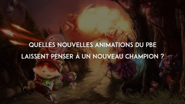 League of Legends : Quelles nouvelles animations du PBE laissent penser à un nouveau champion ?