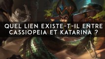 League of Legends : quel lien existe-t-il entre Cassiopeia et Katarina ?
