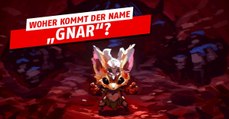League of Legends: Wusstet ihr, dass der Name von Gnar auf seine Begegnung mit Rengar zurückzuführen ist?