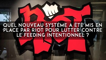 League of Legends : quel nouveau système a été mis en place par Riot pour lutter contre le feeding intentionnel ?