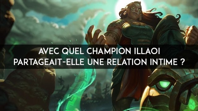 League of Legends : avec quel champion Illaoi partageait-elle une relation intime ?