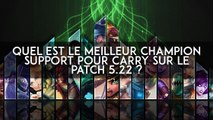 League of Legends : quel est le meilleur champion support pour carry sur le patch 5.22 ?