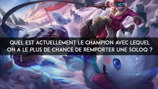 League of Legends : quel est actuellement le champion avec lequel on a le plus de chance de remporter une soloQ ?