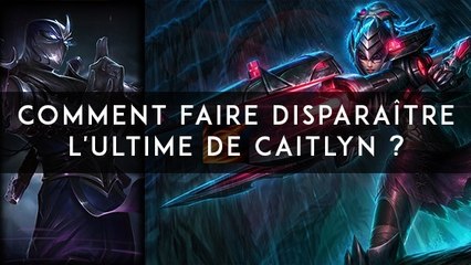 League of Legends : Comment faire disparaître l'ultime de Caitlyn ?
