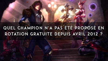 League of Legends : quel champion n'a pas été proposé en rotation gratuite depuis avril 2012 ?