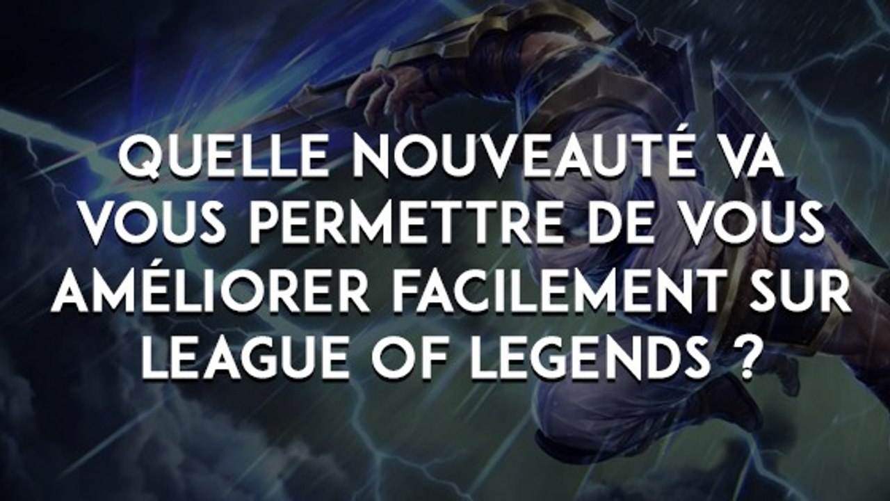 League of Legends : quelle nouveauté va vous permettre de vous améliorer facilement sur League of Legends ?