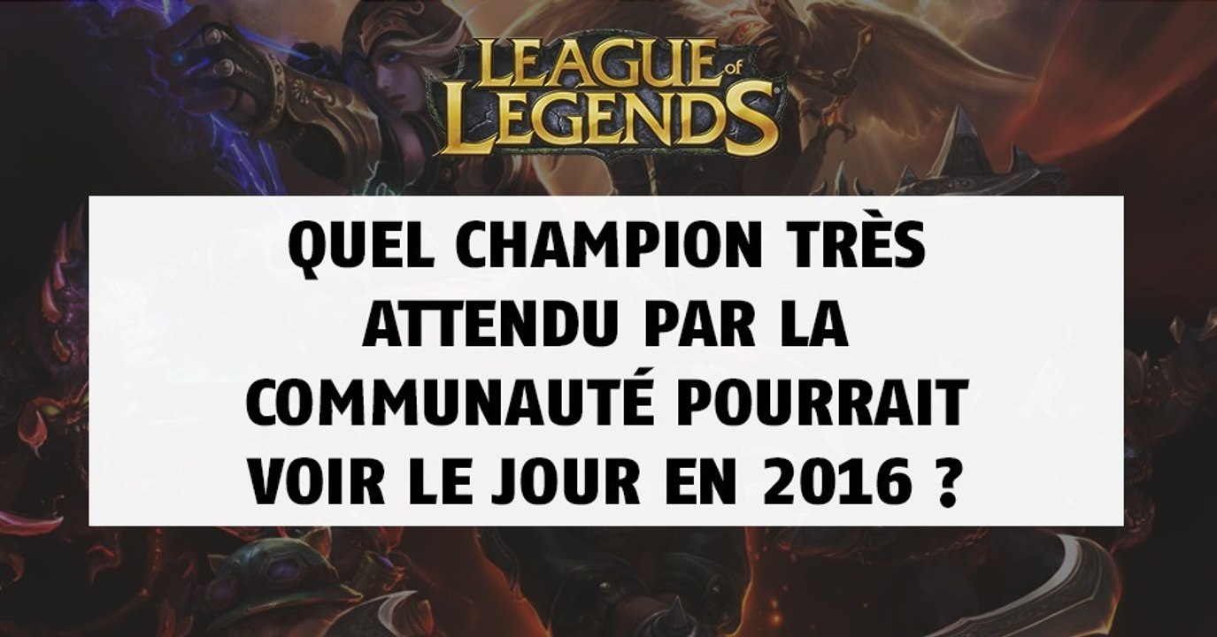 League of Legends : quel champion très attendu par la communauté pourrait voir le jour en 2016 ?