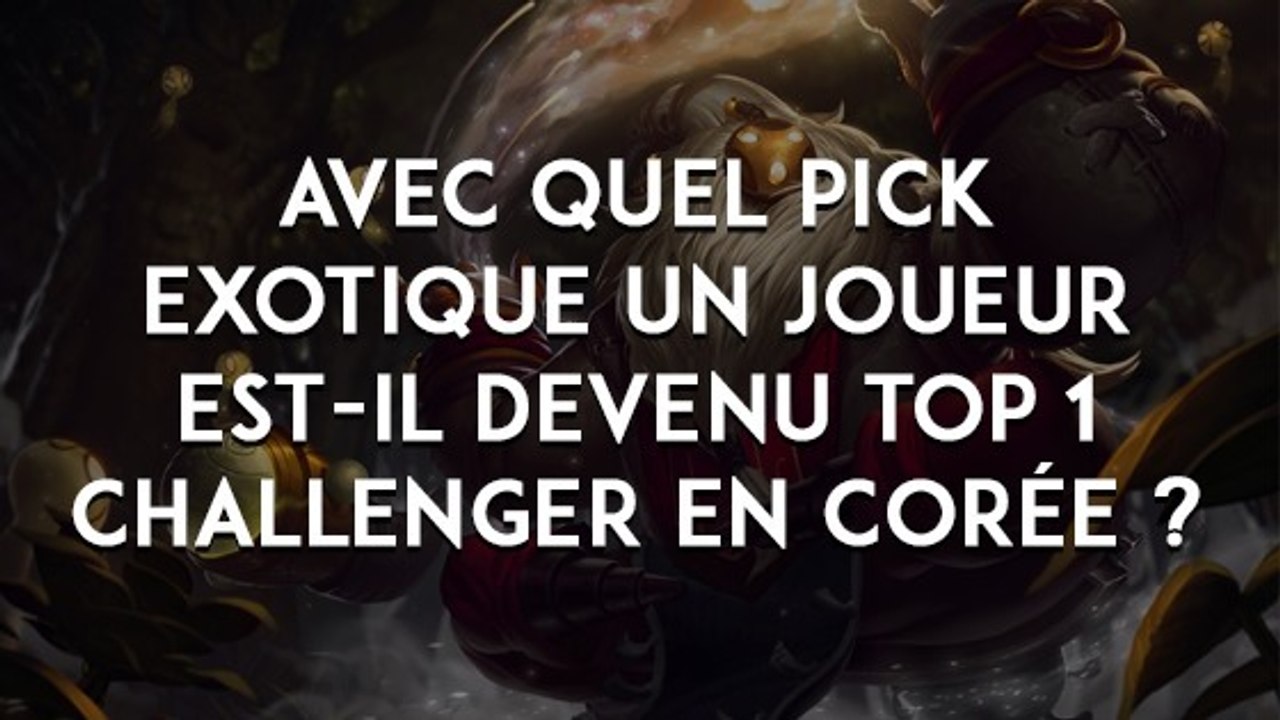 League of Legends : avec quel pick exotique un joueur est-il devenu top 1 challenger en Corée ?