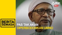 Pas tak akan diperbodohkan UMNO