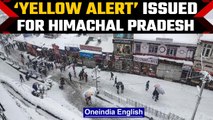 IMD issues ‘Yellow Alert’ for Himachal Pradesh, heavy snowfall predicted | Oneindia News