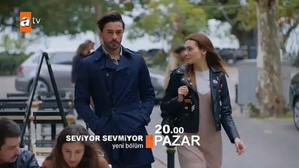 Seviyor Sevmiyor 17.Bölüm Fragmanı