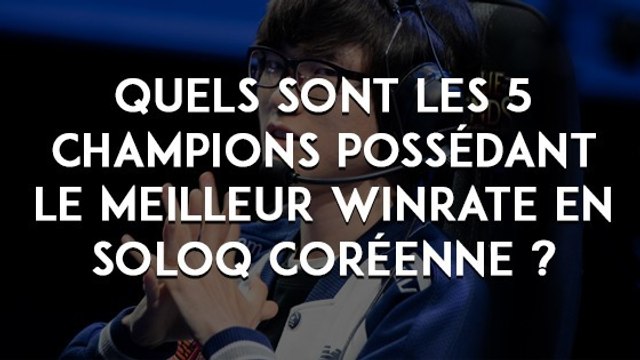 League of Legends : quels sont les 5 champions possédant le meilleur winrate en soloQ coréenne ?
