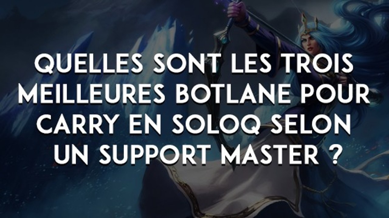 League of Legends : quelles sont les trois meilleures botlane pour carry en soloQ selon un support Master ?