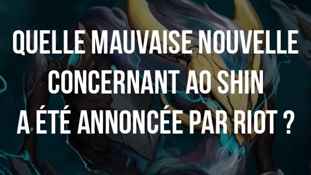 League of Legends : quelle mauvaise nouvelle concernant Ao Shin a été annoncée par Riot ?