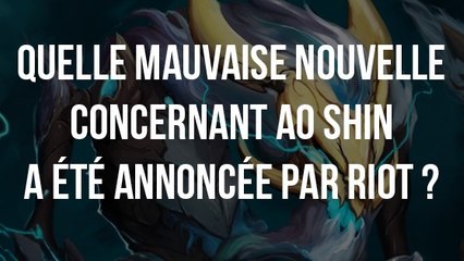 League of Legends : quelle mauvaise nouvelle concernant Ao Shin a été annoncée par Riot ?