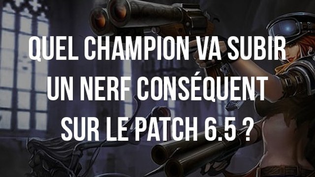 League of Legends : quel champion broken va subir un nerf conséquent sur le patch 6.5 ?