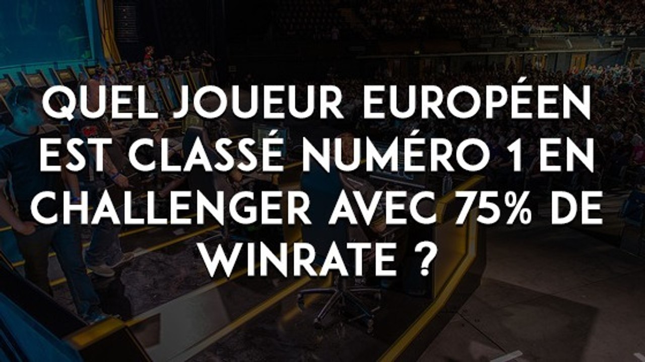 League of Legends : quel joueur européen est classé numéro 1 en Challenger avec 75% de winrate ?