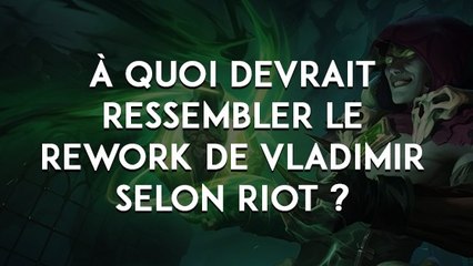 League of Legends : à quoi devrait ressembler le rework de Vladimir selon Riot ?