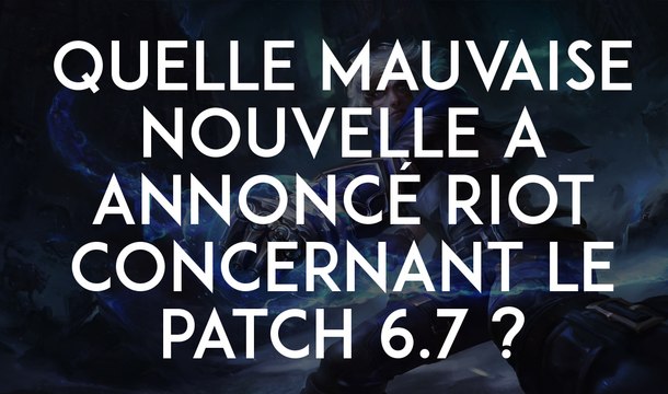 League of Legends : un patch 6.7 critiqué