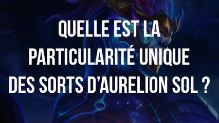 League of Legends : quelle est la particularité unique des sorts d'Aurélion Sol ?