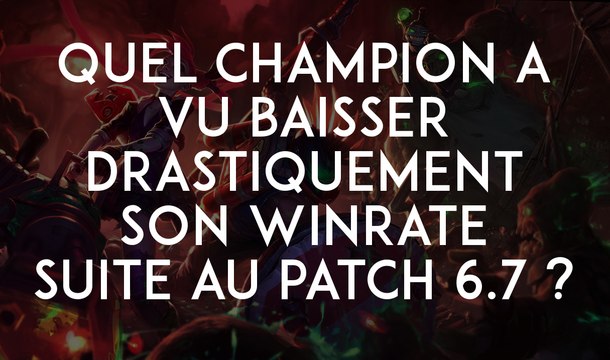 League of Legends : quel champion a vu baisser drastiquement son winrate suite au patch 6.7 ?