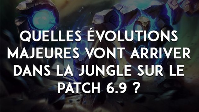 League of Legends : quelles évolutions majeures vont arriver dans la jungle sur le patch 6.9 ?