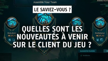 League of Legends : quelles sont les nouveautés à venir sur le client du jeu ?