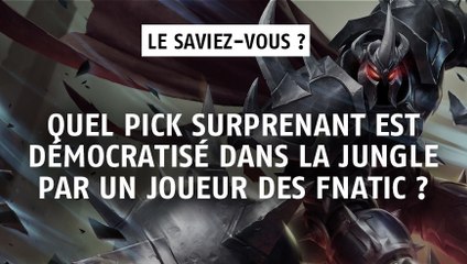 League of Legends : Quel pick surprenant est démocratisé dans la jungle par un joueur des Fnatic ?