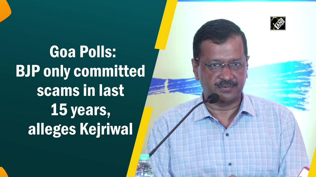 Goa Polls: BJP only committed scams in last 15 years, alleges Kejriwal
