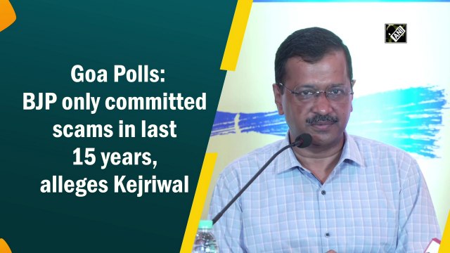Goa Polls: BJP only committed scams in last 15 years, alleges Kejriwal