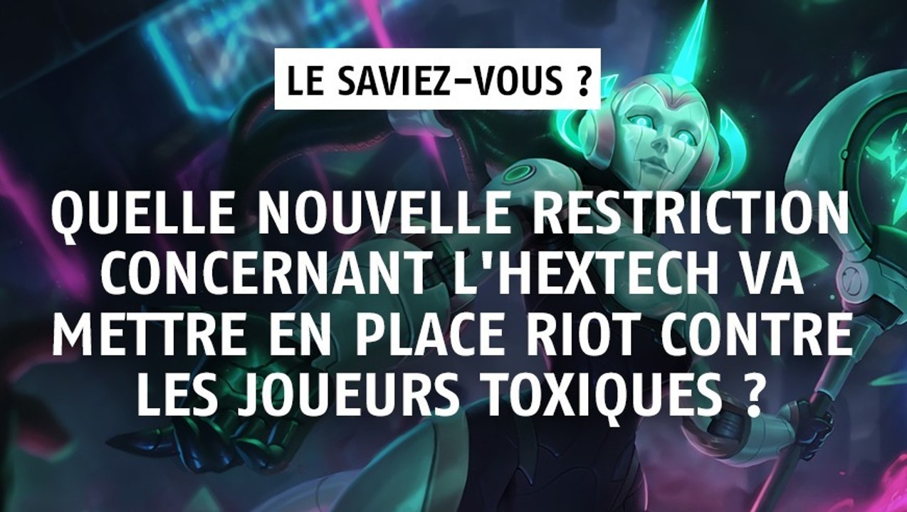 League of Legends : quelle nouvelle restriction concernant l'hextech va mettre en place Riot contre les joueurs toxiques ?