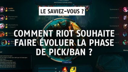 League of Legends : comment Riot souhaite faire évoluer la phase de pick/ban ?