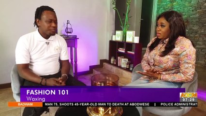 Fashion 101: Waxing - Badwam on Adom TV  (3-2-22)