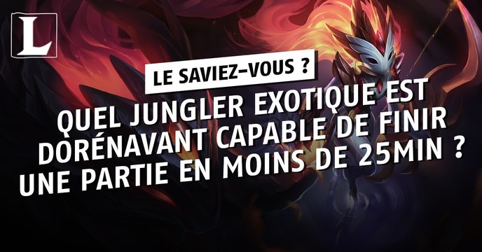 League of Legends : quel jungler exotique est dorénavant capable de finir une partie en moins de 25min ?