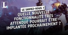 League of Legends : quelle nouvelle fonctionnalité très attendue pourrait être implantée prochainement ?