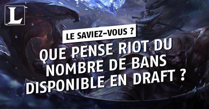 League of Legends : que pense Riot du nombre de bans disponible en draft ?