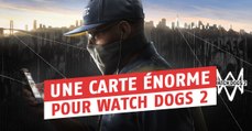 Watch Dogs 2 : Ubisoft annonce que la carte du jeu sera énorme