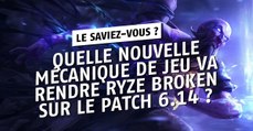 League of Legends : quelle nouvelle mécanique de jeu va rendre Ryze broken sur le patch 6.14 ?