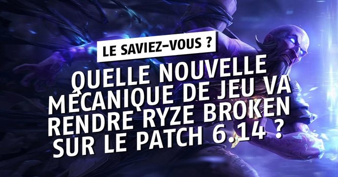 League of Legends : quelle nouvelle mécanique de jeu va rendre Ryze broken sur le patch 6.14 ?