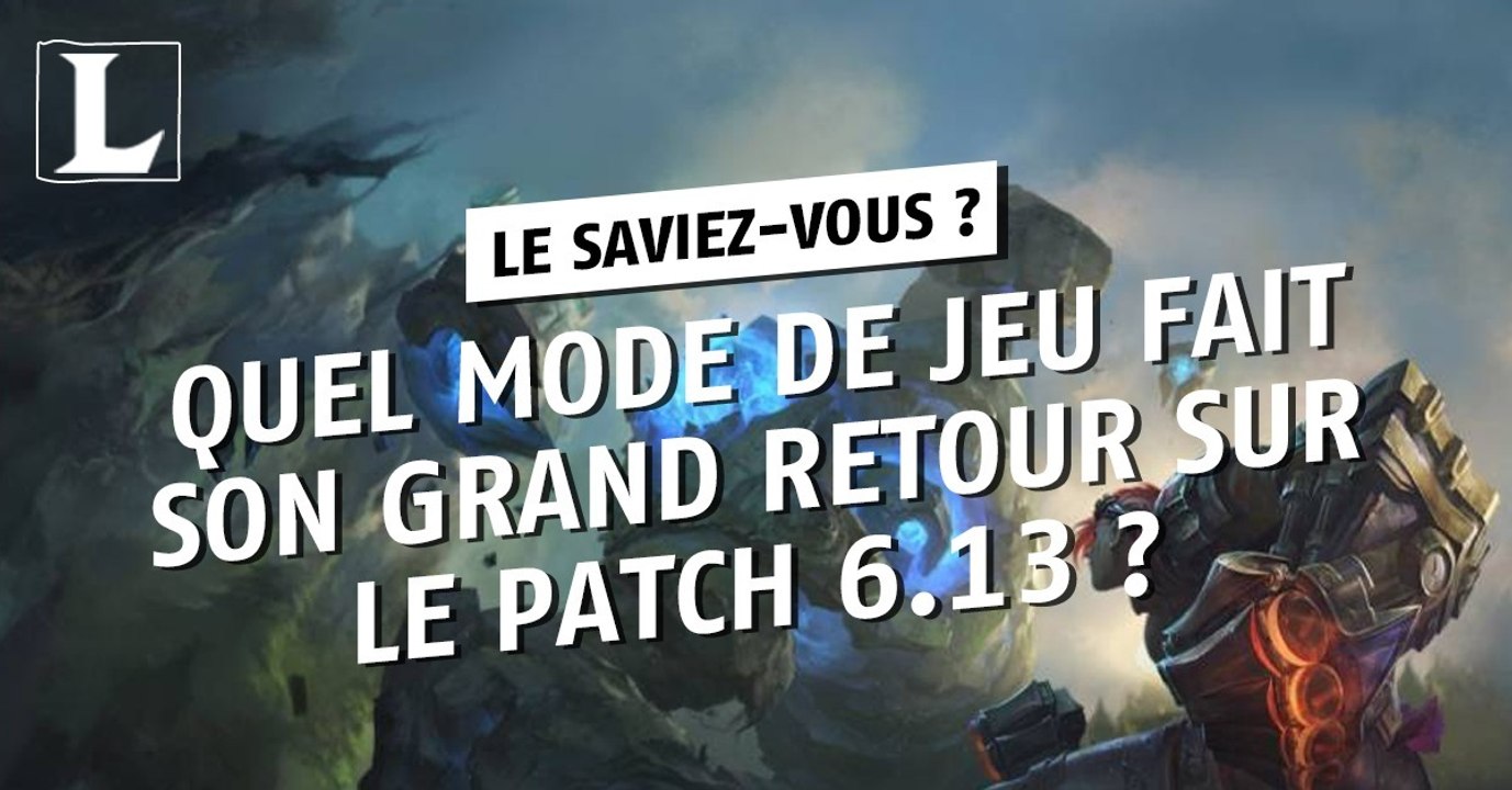 League of Legends : quel mode de jeu fait son grand retour sur le patch 6.13 ?