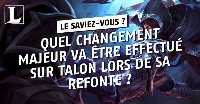 League of Legends : quel changement majeur va être effectué sur Talon lors de sa refonte ?