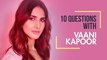 Vaani Kapoor Reveals Her Man Crush I Working with Ranbir Kapoor I Chandigarh Kare Aashiqui success