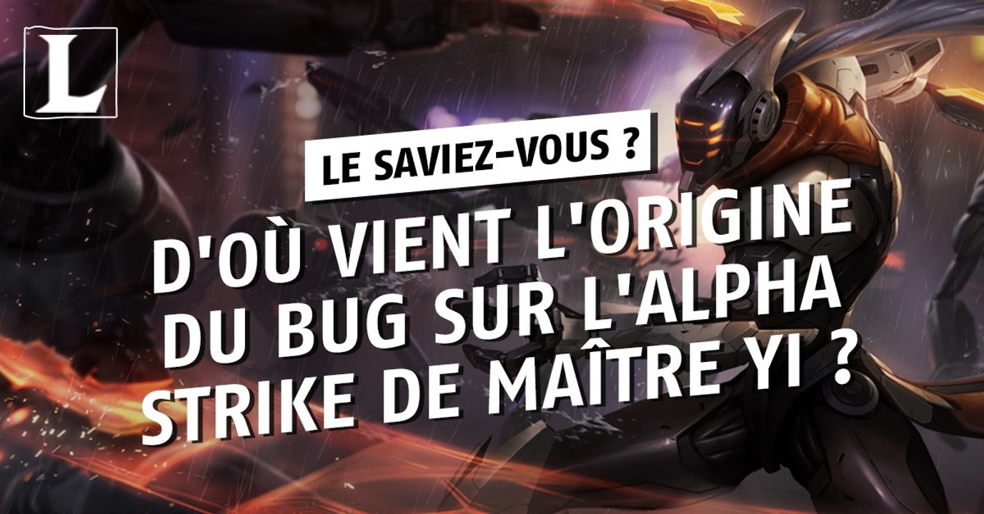 League of Legends : d'où vient l'origine du bug sur l'Alpha Strike de Maître Yi ?
