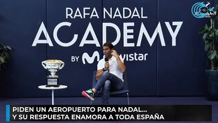 Piden un aeropuerto para Nadal... y su respuesta enamora a toda España