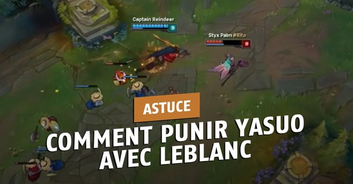 League of Legends : comment punir l'agressivité d'un Yasuo avec LeBlanc