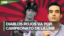 Diablos Rojos va por todo en la Liga Mexicana de Beisbol